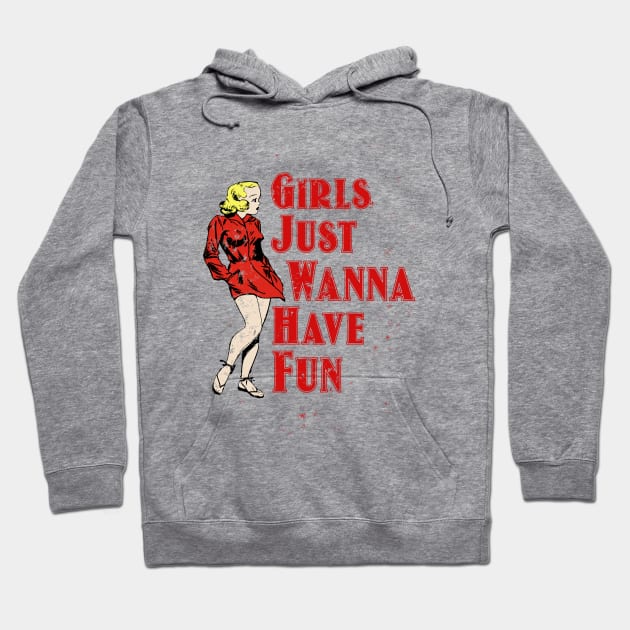 Girls Wanna Just Have Fun Hot Girl Hoodie by PopCycle